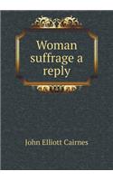 Woman Suffrage a Reply