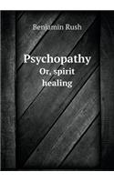 Psychopathy Or, Spirit Healing