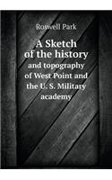 A Sketch of the History and Topography of West Point and the U. S. Military Academy