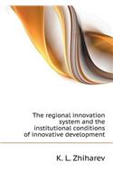Regional Innovation System and Institutional Conditions of Innovation Development