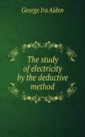 study of electricity by the deductive method