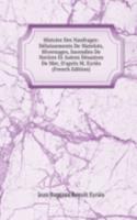 Histoire Des Naufrages: Delaissements De Matelots, Hivernages, Incendies De Navires Et Autres Desastres De Mer, D'apres M. Eyries (French Edition)