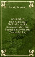 Lateinischen Synonymik: nach Gardin-Dumesnil's Synonymes latins neu bearbeitet und vermehrt (German Edition)