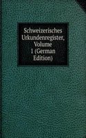 Schweizerisches Urkundenregister, Volume 1 (German Edition)