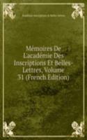 Memoires De L'academie Des Inscriptions Et Belles-Lettres, Volume 31 (French Edition)