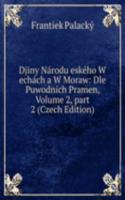 Djiny Narodu eskeho W echach a W Moraw: Dle Puwodnich Pramen, Volume 2, part 2 (Czech Edition)