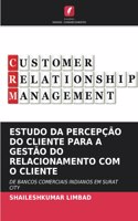 Estudo Da Percepção Do Cliente Para a Gestão Do Relacionamento Com O Cliente