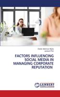 Factors Influencing Social Media in Managing Corporate Reputation