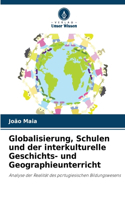 Globalisierung, Schulen und der interkulturelle Geschichts- und Geographieunterricht
