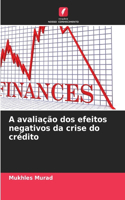 A avaliação dos efeitos negativos da crise do crédito