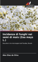 Incidenza di funghi nei semi di mais (Zea mays L.)