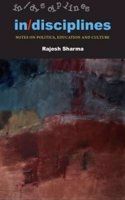 In/disciplines: Notes on Politics, Education and Culture
