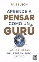 Aprender a Pensar Como Un Gurú