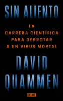 Sin Aliento / Breathless: The Scientific Race to Defeat a Deadly Virus