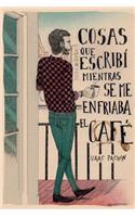 Cosas que escribí mientras se me enfriaba el café