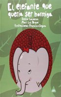 El elefante que queria ser hormiga (Spanish Edition)