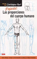 Â¡Figurate! Las proporciones del cuerpo humano: Como dibujar siempre correctamente la cabeza y la figura humanas