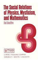 Social Relations of Physics, Mysticism, and Mathematics: Studies in Social Structure, Interests, and Ideas