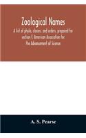 Zoological names. A list of phyla, classes, and orders, prepared for section F, American Association for the Advancement of Science