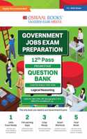 Oswaal Government Exams Question Bank 12th Pass | Logical Reasoning | Hardcover Book for 2024 Exam