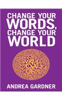 Change Your Words, Change Your World