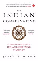 The Indian Conservative : An Impressionistic Survey of Indian Right-Wing Thought