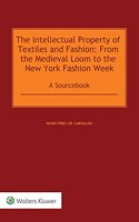 The Intellectual Property of Textiles and Fashion: From the Medieval Loom to the New York Fashion Week