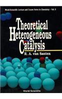 Theoretical Heterogeneous Catalysis