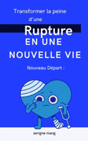 Nouveau Départ: Transformer la Peine d'une Rupture en une Nouvelle Vie