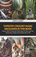 Tapestry Crochet Magic Unleashed in this Book