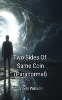 Two Sides Of Same Coin (Paranormal)