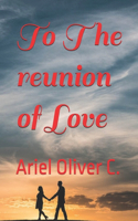 To The reunion of Love