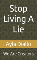 Stop Living A Lie