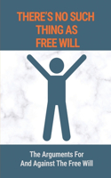 There's No Such Thing As Free Will