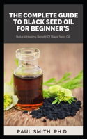 Complete Guide to Black Seed Oil for Beginner's