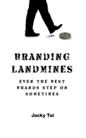 Branding Landmines Even The Best Brands Step On Sometimes