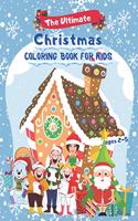 Ultimate Christmas Coloring Book for Kids ages 2-5: Fun Children's Christmas Gift. Beautiful Pages to Color with Santa Claus, Reindeer, Snowmen & More!