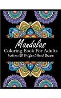Mandalas Coloring Book For Adults Features 50 Original Hand Drawn: Stress Relieving Beautiful Mandala Designs to Soothe the Soul Easy Mandalas to Color