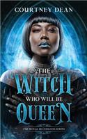 The Witch Who Will Be Queen