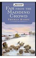 Far from the Madding Crowd "Annotated Version" By Thomas Hardy (Fiction Novel)