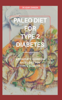 Paleo Diet for Type 2 Diabetes: A Complete Guide on Paleo Diet for Type 2 Diabetes