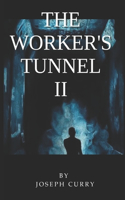 Worker's Tunnel II