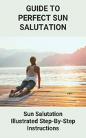 Guide To Perfect Sun Salutation