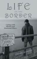 Life on the Border: Coping with Mental and Emotional Illness