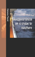 Disappearances on a cruise to nowhere