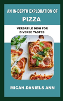 In-Depth Exploration of Pizza