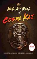 Kick-A** Book of Cobra Kai: An Official Behind-The-Scenes Companion