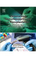 Personalized Immunosuppression in Transplantation: Role of Biomarker Monitoring and Therapeutic Drug Monitoring
