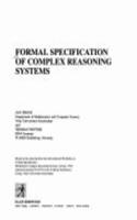 Formal Specification of Complex Reasoning Systems (Ellis Horwood Workshop)