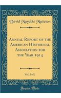 Annual Report of the American Historical Association for the Year 1914, Vol. 2 of 2 (Classic Reprint)